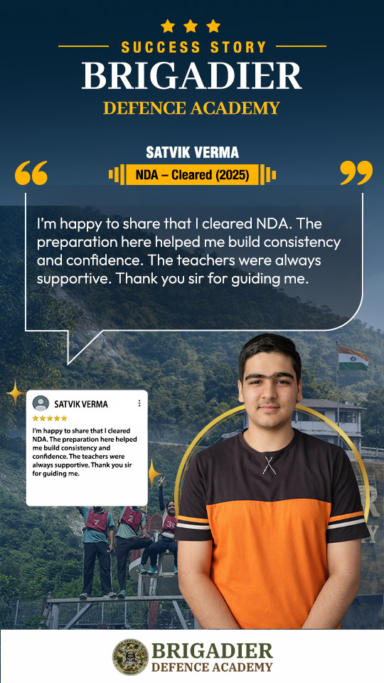 Satvik Verma - NDA selection, Brigadier Defence Academy